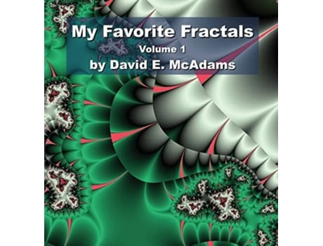 Livro My Favorite Fractals Volume 1 de David E McAdams (Inglês - Capa Dura)