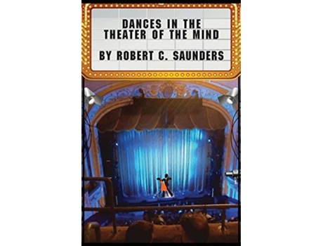 Livro Dances In The Theater Of The Mind De Robert C Saunders (inglês)