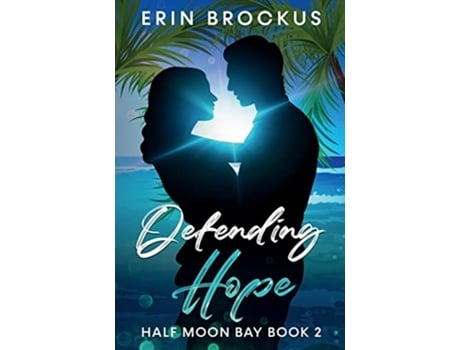 Livro Defending Hope Half Moon Bay Book 2 Half Moon Bay Series de Erin Brockus (Inglês)
