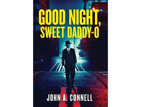 Livro Good Night, Sweet Daddy-o De John A Connell (inglês - Capa Dura)