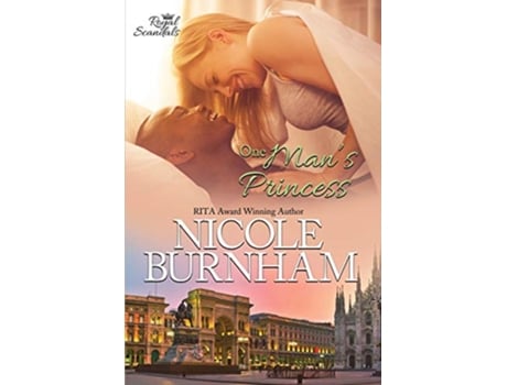 Livro One Mans Princess Royal Scandals de Nicole Burnham (Inglês)