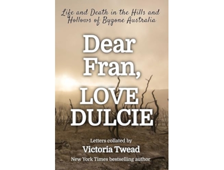 Livro Dear Fran Love Dulcie Life and Death in the Hills and Hollows of Bygone Australia de Victoria Twead (Inglês)
