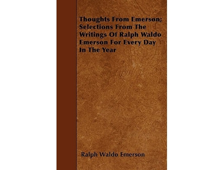 Livro Thoughts from Emerson Selections from the Writings of Ralph Waldo Emerson for Every Day in the Year de Ralph Waldo Emerson (Inglês)