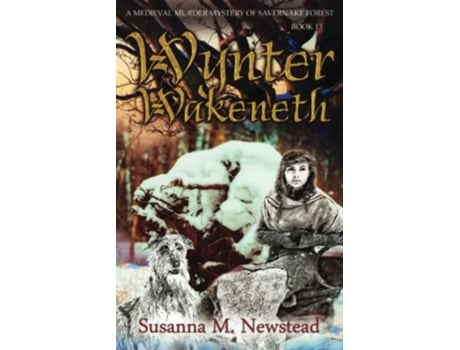 Livro Wynter Wakeneth Medieval Murder Mystery of Savernake Forest Book 13 Medieval Murder Mysteries of Savernake Forest de Susanna M Newstead (Inglês)