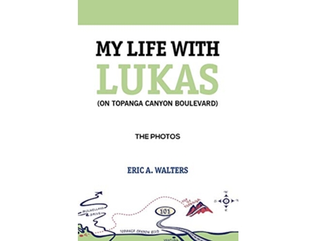 Livro My Life with Lukas On Topanga Canyon Boulevard The Photos de Eric A Walters (Inglês)