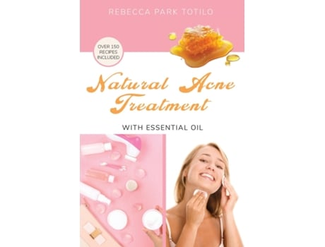 Livro Natural Acne Treatment With Essential Oil de Rebecca Totilo (Inglês)