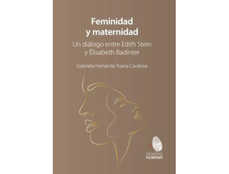 Livro Feminidad y maternidad. Un diálogo entre Edith Stein y Élisabeth Badinter de Gabriela Fernanda Triada Cardona (Espanhol)