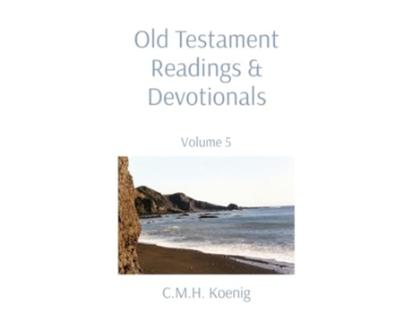 Livro Old Testament Readings Amp Devotionals Volume 5 De Koenig E C M H (inglês)