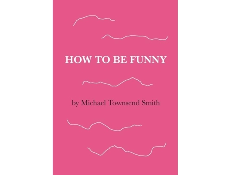 Livro How To Be Funny De Michael Townsend Smith (inglês)