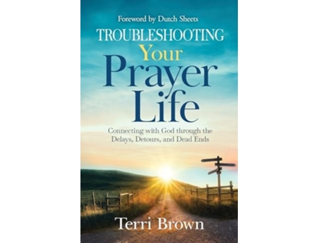 Livro Troubleshooting Your Prayer Life Connecting with God through the Delays, Detours, and Dead Ends de Terri Brown (Inglês)