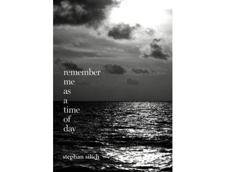 Livro Remember Me As A Time of Day de Stephan Silich (Inglês)