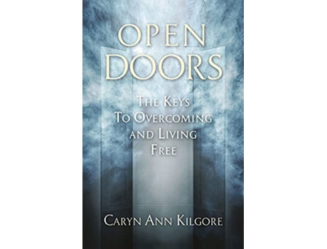 Livro Open Doors The Keys To Overcoming and Living Free de Caryn Ann Kilgore (Inglês)