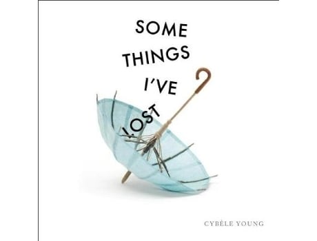 Livro Some Things Ive Lost de Cybele Young (Inglês - Capa Dura)