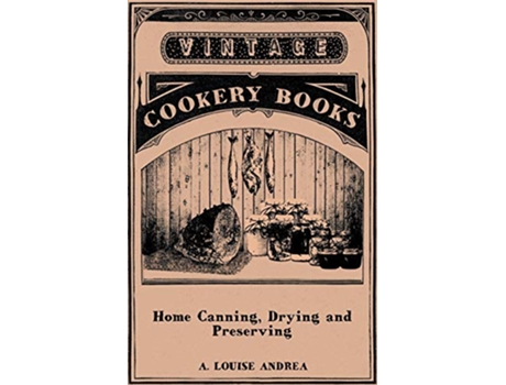 Livro Home Canning Drying and Preserving de A Louise Andrea (Inglês)