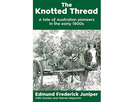 Livro The Knotted Thread A tale of Australian pioneers in the early 1900s de Edmund Frederick Juniper (Inglês)