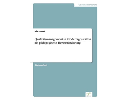 Livro Qualitätsmanagement in Kindertagesstätten als pädagogische Herausforderung German Edition de Iris Jauert (Alemão)