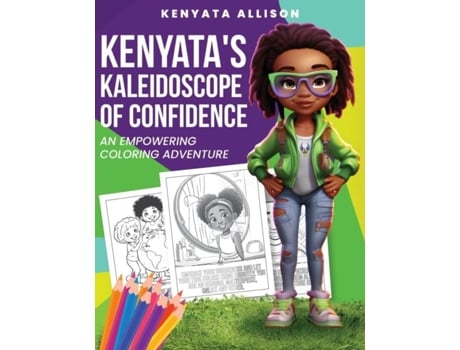 Livro Kenyatas Kaleidoscope of Confidence An Empowering Coloring Adventure de Kenyata Allison (Inglês)