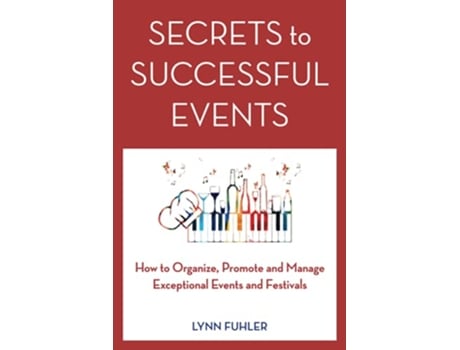 Livro Secrets to Successful Events How to Organize Promote and Manage Exceptional Events and Festivals de Lynn Fuhler (Inglês)