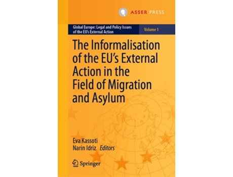 Livro The Informalisation Of The Eus External Action In The Field Of Migration And Asylum De Eva Kassoti E Narin Idriz (inglês - Capa Dura)