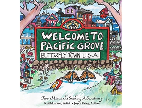 Livro Welcome to Pacific Grove Butterfly Town USA Two Monarchs Seeking A Sanctuary Pacific Grove Books de Joyce Krieg (Inglês)