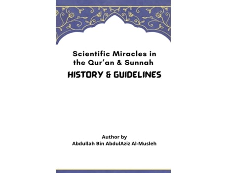 Livro Scientific Miracles in the Quran amp Sunnah de ABDULLAH BIN ABDUL AZIZ AL-MUSLEH (Inglês)