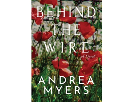 Livro Behind The Wire De Andrea Myers (inglês)