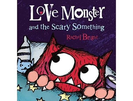 Livro Love Monster and the Scary Something de Rachel Bright (Inglês - Capa Dura)