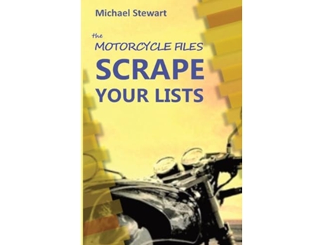 Livro Scrape Your Lists The Motorcycle Files De Michael Stewart (inglês)