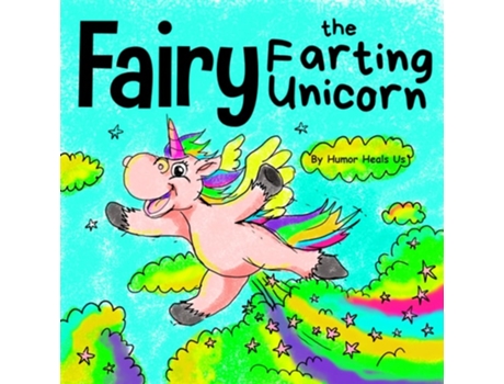 Livro Fairy the Farting Unicorn A Story About a Unicorn Who Farts de Humor Heals Us (Inglês)