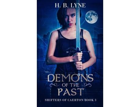 Livro Demons Of The Past A Dark Urban Fantasy Suspense Novel De H B Lyne (inglês)