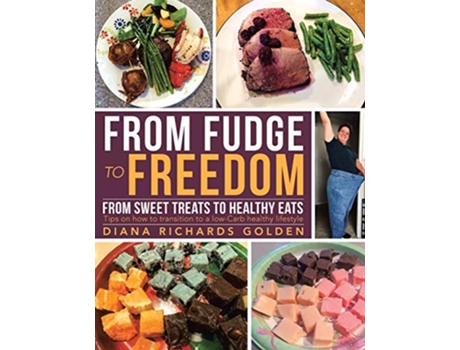Livro From Fudge to Freedom From Sweet Treats to Healthy Eats de Diana Richards Golden (Inglês)