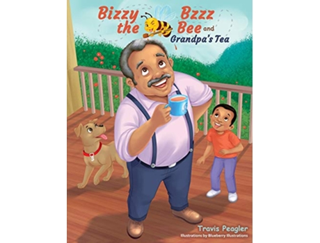 Livro Bizzy Bzzz the Bee and Grandpas Tea de Travis Peagler (Inglês)