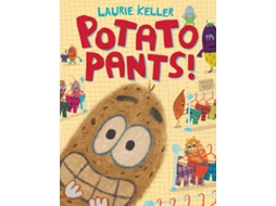 Livro Potato Pants! de Laurie Keller (Inglês - Capa Dura)