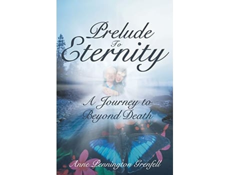 Livro Prelude to Eternity A Journey to Beyond Death de Anne Pennington Grenfell (Inglês)