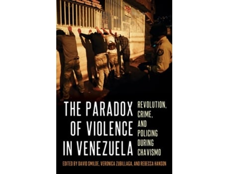 Livro The Paradox of Violence in Venezuela de David Smilde, Verónica Zubillaga et al. (Inglês - Capa Dura)