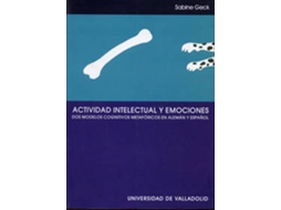 Livro Actividad Intelectual Y Emociones. Dos Modelos Cognitivos Metafóricos En Alemán Y Español de Sabine Geck Scheld (Espanhol)