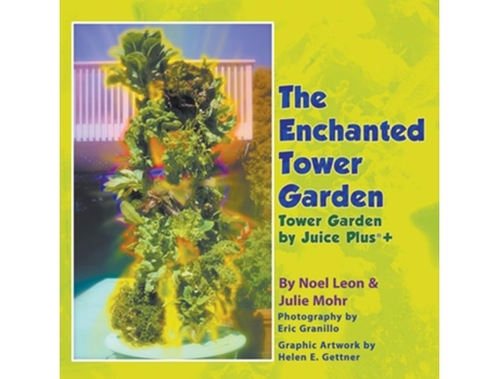 Livro The Enchanted Tower Garden Tower Garden By Juice Plus® De Julie Mohr E Noel Leon (inglês)