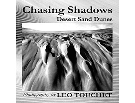 Livro Chasing Shadows Desert Sand Dunes de Leo Touchet (Inglês)