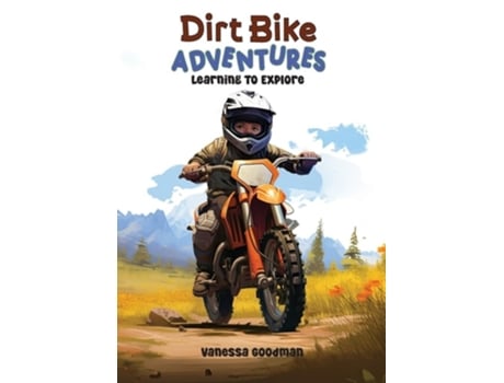 Livro Dirt Bike Adventures - Learning To Explore de Vanessa Goodman (Inglês)