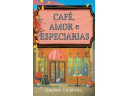 Livro Café, Amor E Especiarias De Laurie Gilmore (português Do Brasil)