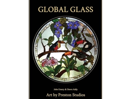 Livro Global Glass Art by Preston Studios de John Emery e Dawn Addy (Inglês - Capa Dura)