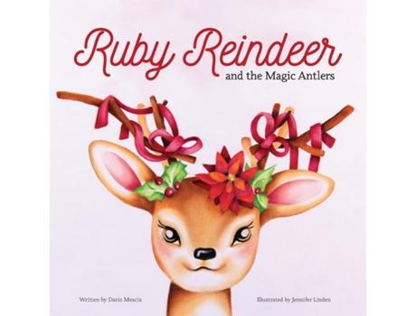 Livro Ruby Reindeer and the Magic Antlers A story about curiosity, courage and the power of being true to yourself. de Dario Mescia (Inglês)