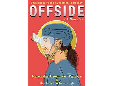 Livro OFFSIDE A Memoir Challenges Faced by Women in Hockey de Rhonda Leeman Taylor Denbeigh Whitmarsh (Inglês)