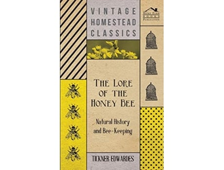 Livro The Lore of the Honey Bee Natural History and BeeKeeping de Tickner Edwardes (Inglês)