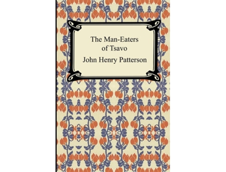 Livro The Man-Eaters of Tsavo de John Patterson ( Inglês )