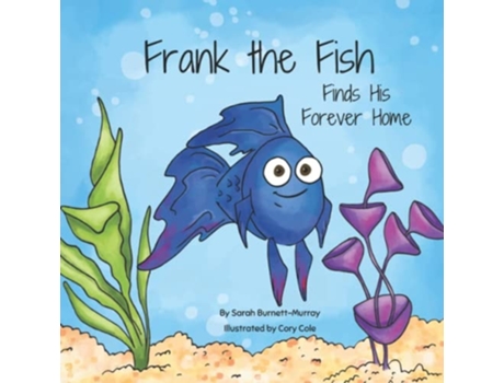 Livro Frank The Fish Finds His Forever Home De Sarah Burnett-murray (inglês)