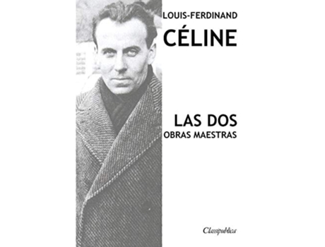 Livro Louis-ferdinand Celine - Las Dos Obras Maestras De Louis-ferdinand Céline (espanhol)