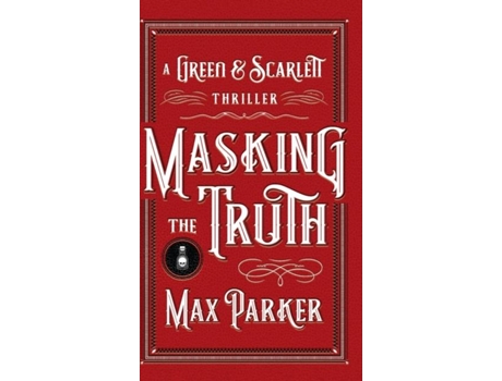 Livro Masking The Truth A Green Amp Scarlett Thriller De Parker, Max Et Al. (inglês)