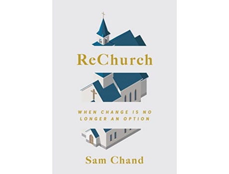 Livro ReChurch When Change Is No Longer an Option de Sam Chand (Inglês)
