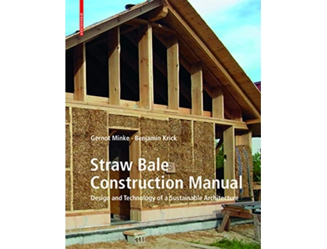 Livro Straw Bale Construction Manual Design and Technology of a Sustainable Architecture de Gernot Minke Benjamin Krick (Inglês)
